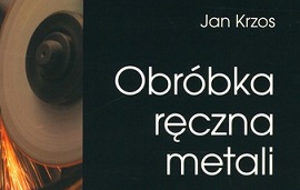 Obróbka ręczna metali narzędziami ściernymi...