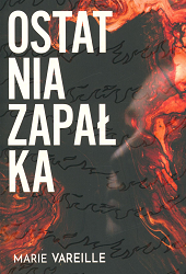 Ostatnia zapałka. M. Varielle. Kraków, 2026