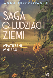 Saga o ludziach (...). Wpatrzeni w niebo. A. Fryczkowska