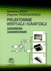 Lipska, Trzeciakiewicz - Projektowanie wentylacji i klimatyzacji. Zagadnienia zaawansowane