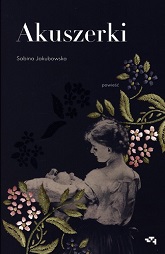 Sabina Jakubowska, Akuszerki: powieść