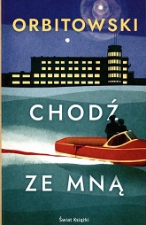 Łukasz Orbitowski, Chodź ze mną