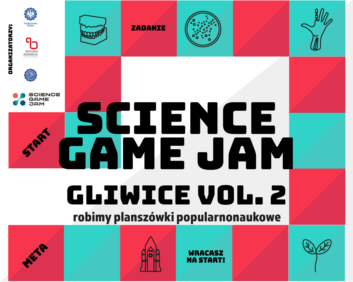 Na kolorowej grafice w czerwono turkusowe kwadraty widzimy czarny napis Science Game JAM Gliwice vol.2. Po lewej stronie loga Politechniki Śląskiej oraz CPN uczelni badawczej i Science Game Jam